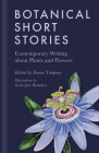 Botanical Short Stories: Contemporary Writing about Plants and Flowers Cover Image