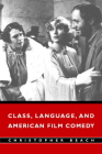 Class, Language, and American Film Comedy By Christopher Beach Cover Image