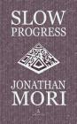 Slow Progress By Jonathan Mori Cover Image