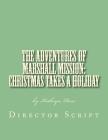 The Adventures of Marshall Mission: Christmas Takes a Holiday Director's Script: A Pageant Wagon Production By Kathryn Ross Cover Image
