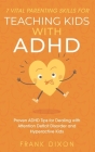 7 Vital Parenting Skills for Teaching Kids With ADHD: Proven ADHD Tips for Dealing With Attention Deficit Disorder and Hyperactive Kids By Frank Dixon Cover Image