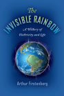 The Invisible Rainbow: A History of Electricity and Life By Arthur Firstenberg Cover Image