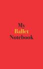 My Ballet Notebook: Notebook for Ballet By Bamboo Umbrella Books Cover Image