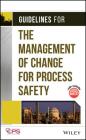 Guidelines for the Management of Change for Process Safety [With CDROM] By Center for Chemical Process Safety (CCPS Cover Image