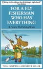 For a Fly Fisherman Who Has Everything: A Funny Fly Fishing Book By Bruce Miller Cover Image
