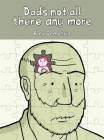 Dad's Not All There Any More: A Comic about Dementia By Alex Demetris Cover Image
