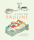 A Place for Pauline By Anouk Mahiout, Marjolaine Perreten (Illustrator) Cover Image
