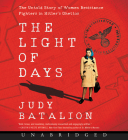 The Light of Days CD: The Untold Story of Women Resistance Fighters in Hitler's Ghettos By Judy Batalion, Mozhan Marno (Read by) Cover Image