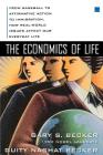The Economics of Life: From Baseball to Affirmative Action to Immigration, How Real-World Issues Affect Our Everyday Life By Gary Becker, Guity Becker Cover Image