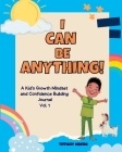 I Can Be Anything!: A Kid's Activity Journal to Build a Growth Mindset and Confidence through Career Exploration By Tiffany Obeng Cover Image
