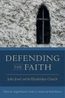Defending the Faith: John Jewel and the Elizabethan Church (Early Modern Studies) Cover Image