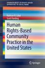 Human Rights-Based Community Practice in the United States (Springerbriefs in Rights-Based Approaches to Social Work) By Kathryn R. Libal, Scott Harding Cover Image