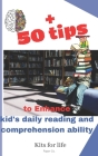 + 50 tips to Enhance kid's daily reading and comprehension ability: Free eBooks for kids are a free way to help your kids with their first learn to re By Kits for Life Cover Image