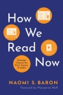 How We Read Now: Strategic Choices for Print, Screen, and Audio By Naomi S. Baron Cover Image