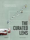 The Curated Lens: Photographic Inspiration for Creative Professionals. By Design 360° (Editor) Cover Image
