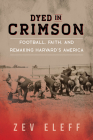 Dyed in Crimson: Football, Faith, and Remaking Harvard's America (Sport and Society) By Zev Eleff Cover Image