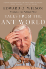 Tales from the Ant World By Edward O. Wilson Cover Image