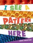 I See a Pattern Here By Bruce Goldstone, Bruce Goldstone (Illustrator) Cover Image