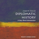 Diplomatic History: A Very Short Introduction By Joseph M. Siracusa, Corinne Davies (Read by) Cover Image