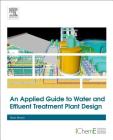 An Applied Guide to Water and Effluent Treatment Plant Design By Sean Moran Cover Image