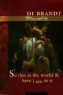 So This Is the World & Here I Am in It (Writer as Critic) Cover Image