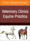 A Problem-Oriented Approach to Immunodeficiencies and Immune-Mediated Conditions in Horses, an Issue of Veterinary Clinics of North America: Equine Pr (Clinics: Veterinary Medicine #40) Cover Image
