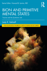 Bion and Primitive Mental States: Trauma and the Symbiotic Link By Judy K. Eekhoff Cover Image