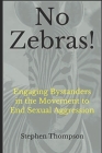 No Zebras!: Engaging Bystanders in the Movement to End Sexual Aggression Cover Image