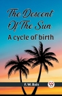 The Descent Of The Sun A Cycle Of Birth Cover Image