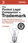 The Pocket Legal Companion to Trademark: A User-Friendly Handbook on Avoiding Lawsuits and Protecting Your Trademarks (Pocket Legal Companions) By Lee Wilson Cover Image