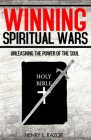 Winning Spiritual Wars: Unleashing the Power of the Soul! By Henry L. Razor, Michelle Hudson (Cover Design by), Michelle Phillips of Chelld3 (Cover Design by) Cover Image