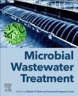 Microbial Wastewater Treatment By Maulin P. Shah (Editor), Susana Rodriguez-Couto (Editor) Cover Image