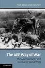 The AEF Way of War: The American Army and Combat in World War I Cover Image