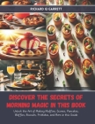 Discover the Secrets of Morning Magic in this Book: Unlock the Art of Making Muffins, Scones, Pancakes, Waffles, Biscuits, Frittatas, and More in this By Richard Q. Garrett Cover Image