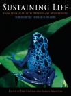 Sustaining Life: How Human Health Depends on Biodiversity By Eric Chivian (Editor), Aaron Bernstein (Editor) Cover Image