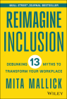 Reimagine Inclusion: Debunking 13 Myths to Transform Your Workplace By Mita Mallick Cover Image