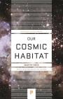 Our Cosmic Habitat: New Edition (Princeton Science Library #55) By Martin Rees, Martin Rees (Preface by) Cover Image