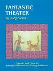 Fantastic Theater: Puppets and Plays for Young Performers and Young Audiences Cover Image
