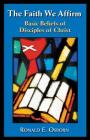 The Faith We Affirm: Basic Beliefs of Disciples of Christ Cover Image