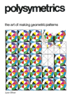 Polysymetrics: The Art of Making Geometric Patterns By June Oliver Cover Image