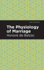 The Physiology of Marriage By Honoré de Balzac, Mint Editions (Contribution by) Cover Image