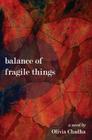 Balance of Fragile Things By Olivia Chadha Cover Image