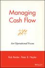 Managing Cash Flow: An Operational Focus By Rob Reider, Peter B. Heyler Cover Image