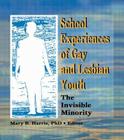 School Experiences of Gay and Lesbian Youth: The Invisible Minority By Mary B. Harris Cover Image