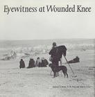 Eyewitness at Wounded Knee (Great Plains Photography) Cover Image