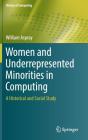 Women and Underrepresented Minorities in Computing: A Historical and Social Study (Springerbriefs in Computer Science) Cover Image
