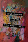 Brief Interviews with the Romantic Past (The Journal Non/Fiction Prize) By Kathryn Nuernberger Cover Image
