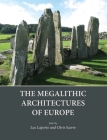 The Megalithic Architectures of Europe By Luc Laporte (Editor), Chris Scarre (Editor) Cover Image