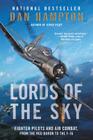 Lords of the Sky: Fighter Pilots and Air Combat, from the Red Baron to the F-16 By Dan Hampton Cover Image