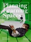 Planning Learning Spaces: A Practical Guide for Architects, Designers and School Leaders (Resources for School Administrators, Educational Design) By Murray Hudson, Terry White Cover Image